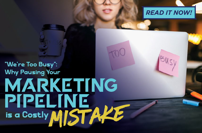 Blog post graphic featuring a woman working on a laptop with pink sticky notes that read TOO and BUSY She is holding a coffee cup with the word STRESS written on it Overlaid text reads We re Too Busy Why Pausing Your MARKETING PIPELINE is a Costly MISTAKE with a READ IT NOW button in the top right