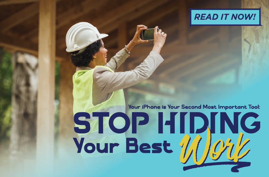 Blog post graphic featuring a woman in a hard hat and safety vest using her smartphone to take a photo of a construction site Overlaid text reads Your iPhone is Your Second Most Important Tool STOP HIDING Your Best Work with a READ IT NOW button in the top right corner